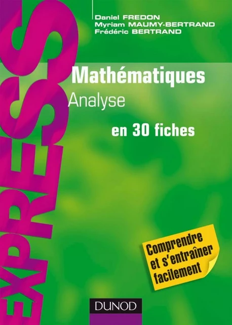 Mathématiques L1/L2 : Analyse - Daniel Fredon, Myriam Maumy-Bertrand, Frédéric Bertrand - Dunod