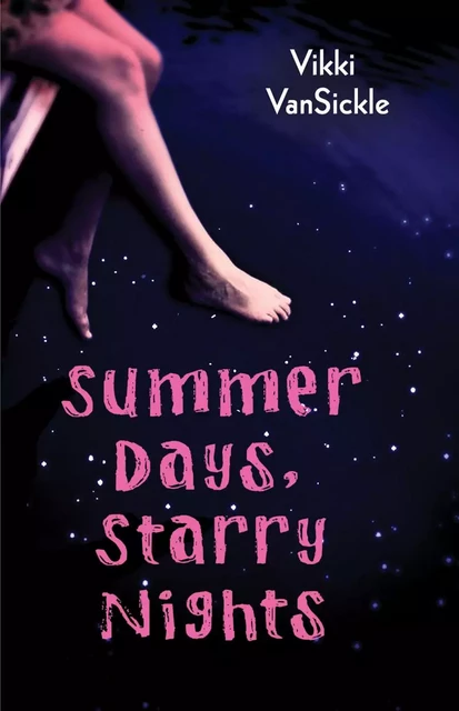 Summer Days, Starry Nights - Vikki VanSickle - Scholastic Canada Ltd