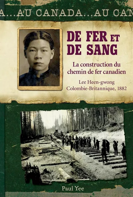 Au Canada : De fer et de sang - Paul Yee - Scholastic Canada Ltd