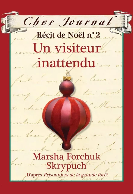 Cher Journal : Récit de Noël : N° 2 - Un visiteur inattendu - Marsha Forchuk Skrypuch - Scholastic Canada Ltd