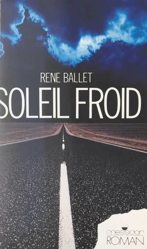 Soleil froid - René Ballet - FeniXX réédition numérique