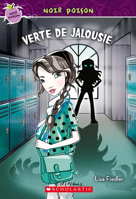 Noir poison : N° 11 - Verte de jalousie - Lisa Fiedler - Scholastic Canada Ltd