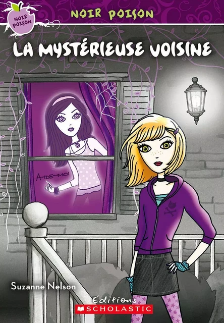 Noir poison : N° 9 - La mystérieuse voisine - Suzanne Nelson - Scholastic Canada Ltd