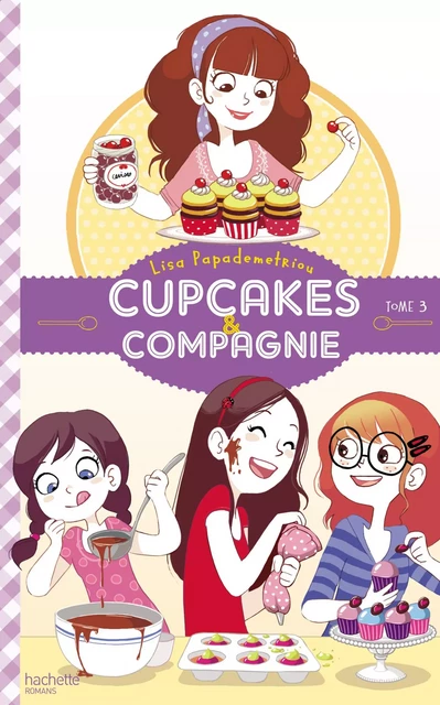 Cupcakes et compagnie  - Tome 3 - Le concours - Lisa Papademetriou - Hachette Romans