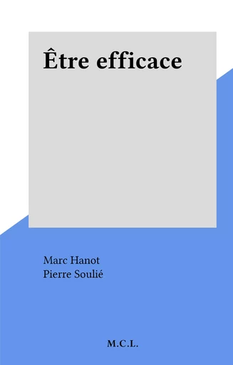 Être efficace - Marc Hanot - FeniXX réédition numérique