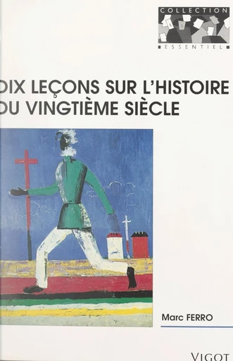 Dix leçons sur l'histoire du XXe siècle - Marc Ferro - FeniXX réédition numérique