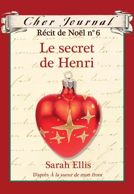 Cher Journal : Récit de Noël : N° 6 - Le secret de Henri - Sarah Ellis - Scholastic Canada Ltd