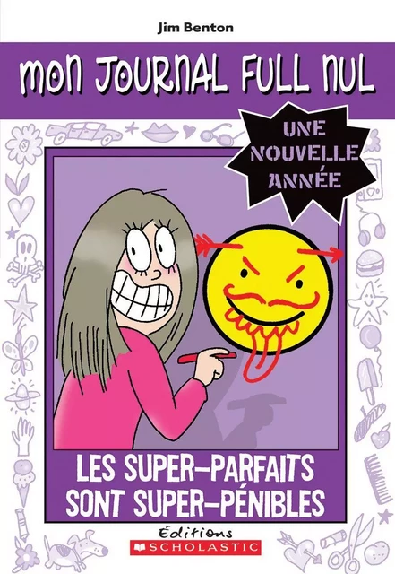 Mon journal full nul : Une nouvelle année : Les super-parfaits sont super pénibles - Jim Benton - Scholastic Canada Ltd