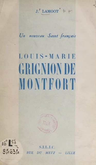 Un nouveau Saint français : Louis-Marie Grignion de Montfort - Jules Lamoot - FeniXX réédition numérique