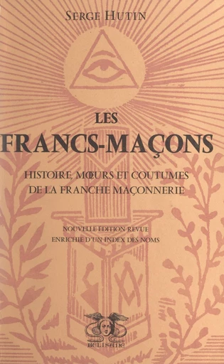 Les Francs-maçons - Serge Hutin - FeniXX réédition numérique