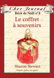 Cher Journal : Récit de Noël : N° 8 - Le coffret à souvenirs