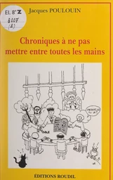 Chroniques à ne pas mettre entre toutes les mains (2)