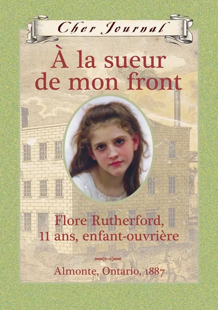 Cher Journal : À la sueur de mon front - Sarah Ellis - Scholastic Canada Ltd