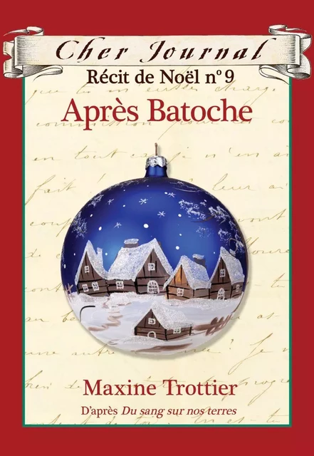 Cher Journal : Récit de Noël : N° 9 - Après Batoche - Maxine Trottier - Scholastic Canada Ltd