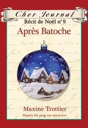 Cher Journal : Récit de Noël : N° 9 - Après Batoche