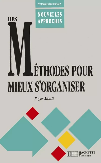 Des méthodes pour mieux s'organiser - Ebook PDF - Jean-Pierre Obin, Roger Monti - Hachette Éducation