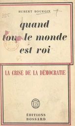 Quand tout le monde est roi. La crise de la démocratie