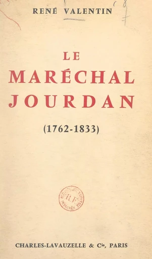 Le maréchal Jourdan (1762-1833) - René Valentin - FeniXX réédition numérique