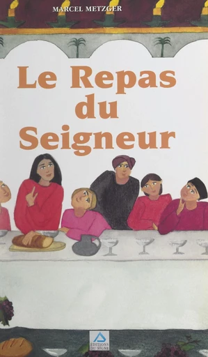 Le repas du Seigneur - Marcel Metzger - FeniXX réédition numérique