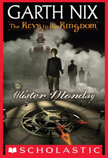 Mister Monday (The Keys to the Kingdom #1) - Garth Nix - Scholastic Inc.