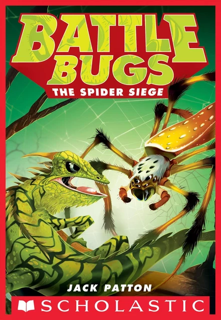 The Spider Siege (Battle Bugs #2) - Jack Patton - Scholastic Inc.