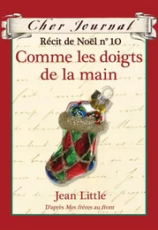 Cher Journal : Récit de Noël : N° 10 - Comme les doigts de la main