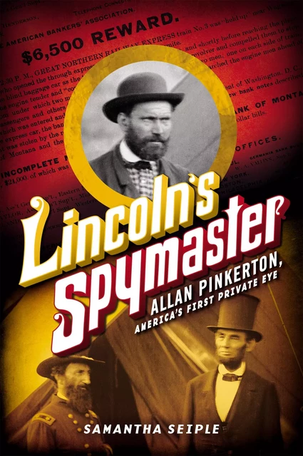 Lincoln's Spymaster: Allan Pinkerton, America's First Private Eye - Samantha Seiple - Scholastic Inc.