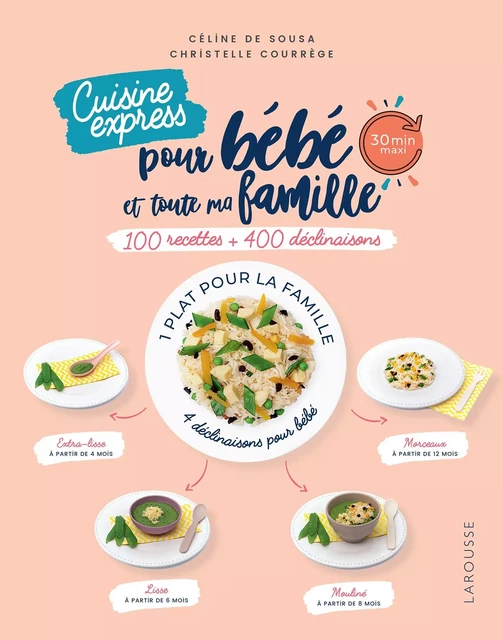 Je cuisine pour bébé et toute ma famille express - Christelle Courrege, Céline de Sousa - Larousse