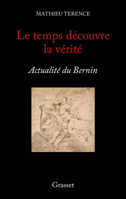 Le temps découvre la vérité - Mathieu Terence - Grasset