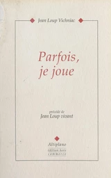 Parfois, je joue