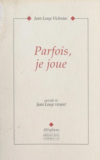 Parfois, je joue - Jean-Loup Vichniac - FeniXX réédition numérique