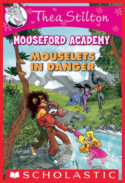 Mouselets in Danger (Thea Stilton Mouseford Academy #3) - Thea Stilton - Scholastic Inc.