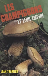 Les champignons et leur empire