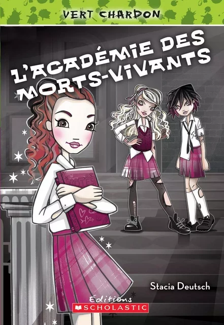 Vert chardon : N° 1 - L'Académie des morts-vivants - Stacia Deutsch - Scholastic Canada Ltd