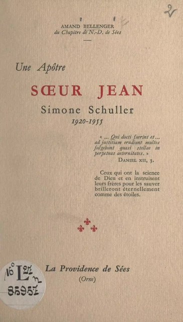 Une apôtre, Sœur Jean, Simone Schuller, 1920-1955 - Amand Bellenger - FeniXX réédition numérique