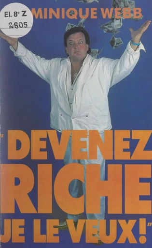 Devenez riche - Dominique Webb - FeniXX réédition numérique