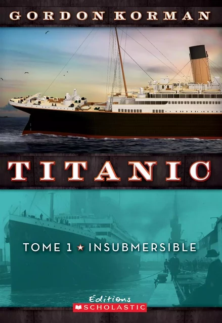 Titanic : N° 1 - Insubmersible - Gordon Korman - Scholastic Canada Ltd