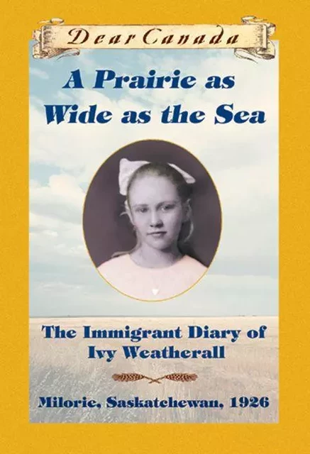 Dear Canada: A Prairie as Wide as the Sea - Sarah Ellis - Scholastic Canada Ltd