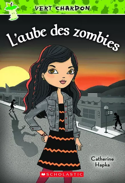 Vert chardon : N° 4 - L'aube des zombies - Catherine Hapka - Scholastic Canada Ltd