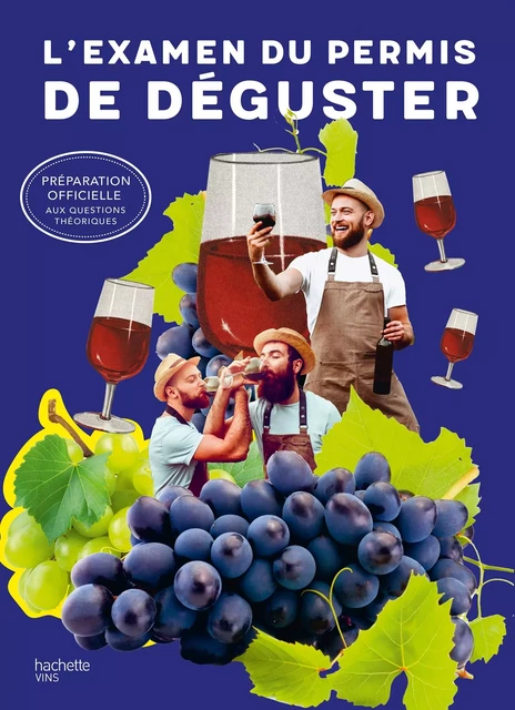 L'examen du permis de déguster -  Ecole Hachette du Vin - Hachette Pratique