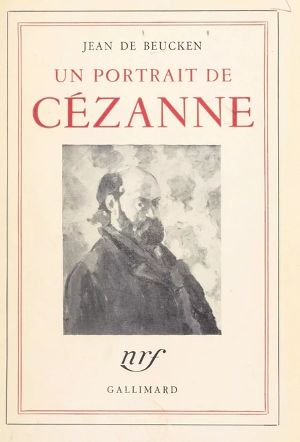 Un portrait de Cézanne - Jean de Beucken - FeniXX réédition numérique