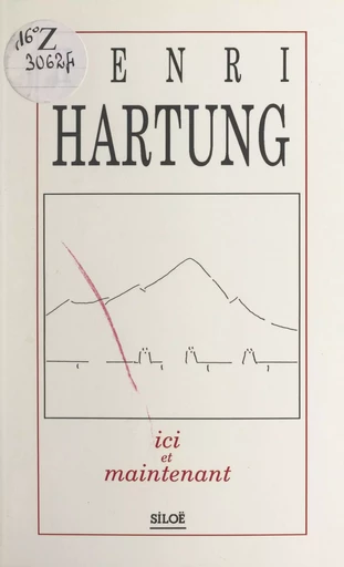 Ici et maintenant - Henri Hartung - FeniXX réédition numérique