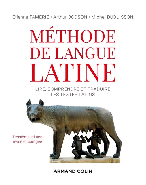 Méthode de langue latine - 3e éd. - Etienne Famerie - Armand Colin