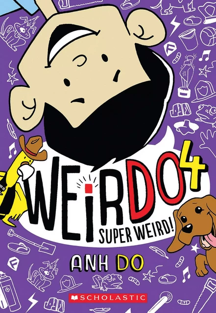 Super Weird! (WeirDo #4) - Anh Do - Scholastic Inc.