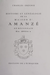 Histoire et généalogie de la maison d'Amanzé en Mâconnais, XIe-XVIIIe siècles