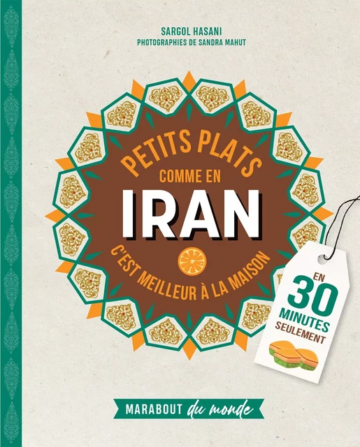 Petits plats comme en Iran - Sargol Hasani - Marabout