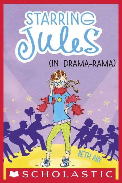 Starring Jules (in drama-rama) (Starring Jules #2) - Beth Ain - Scholastic Inc.