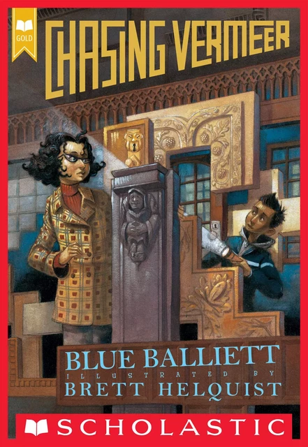 Chasing Vermeer (Scholastic Gold) - Blue Balliett - Scholastic Inc.