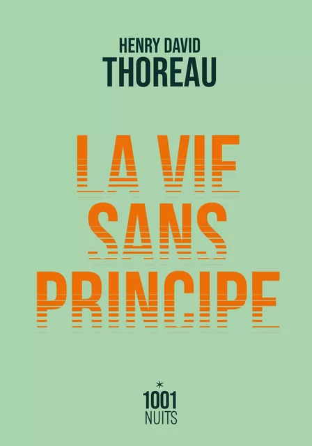 La vie sans principe - Henry David Thoreau - Fayard/Mille et une nuits