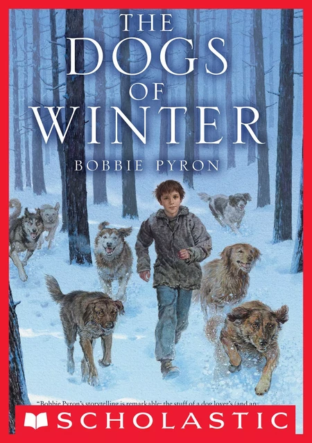 The Dogs of Winter - Bobbie Pyron - Scholastic Inc.